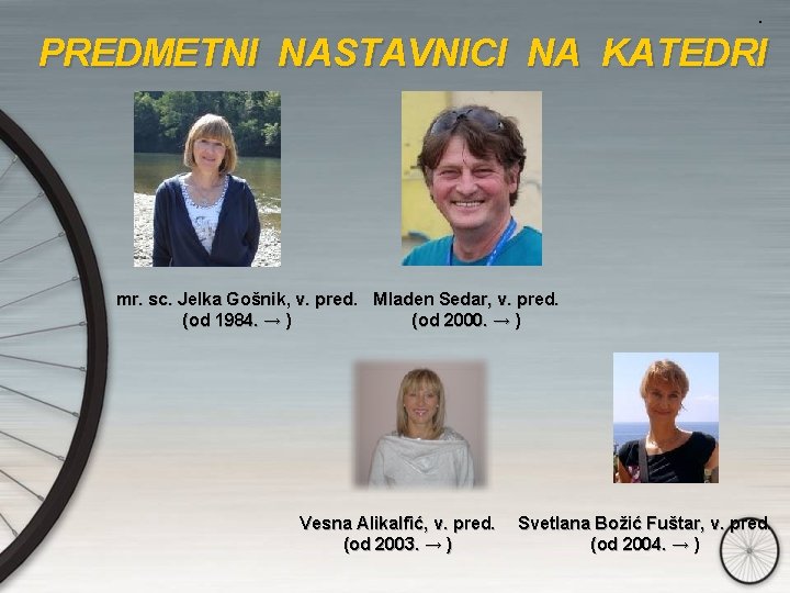 . PREDMETNI NASTAVNICI NA KATEDRI mr. sc. Jelka Gošnik, v. pred. Mladen Sedar, v.