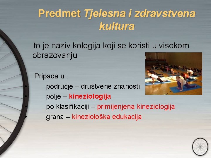 Predmet Tjelesna i zdravstvena kultura to je naziv kolegija koji se koristi u visokom