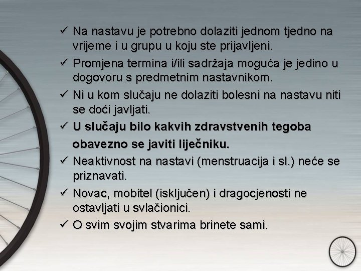 ü Na nastavu je potrebno dolaziti jednom tjedno na vrijeme i u grupu u