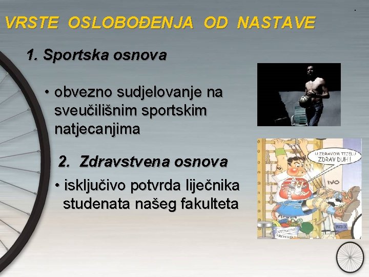 . VRSTE OSLOBOĐENJA OD NASTAVE 1. Sportska osnova • obvezno sudjelovanje na sveučilišnim sportskim