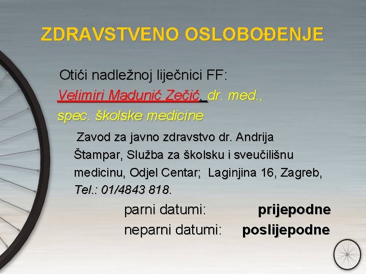 ZDRAVSTVENO OSLOBOĐENJE Otići nadležnoj liječnici FF: Velimiri Madunić Zečić, dr. med. , spec. školske