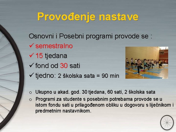 Provođenje nastave Osnovni i Posebni programi provode se : ü semestralno ü 15 tjedana