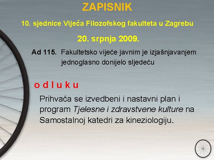 ZAPISNIK 10. sjednice Vijeća Filozofskog fakulteta u Zagrebu 20. srpnja 2009. Ad 115. Fakultetsko