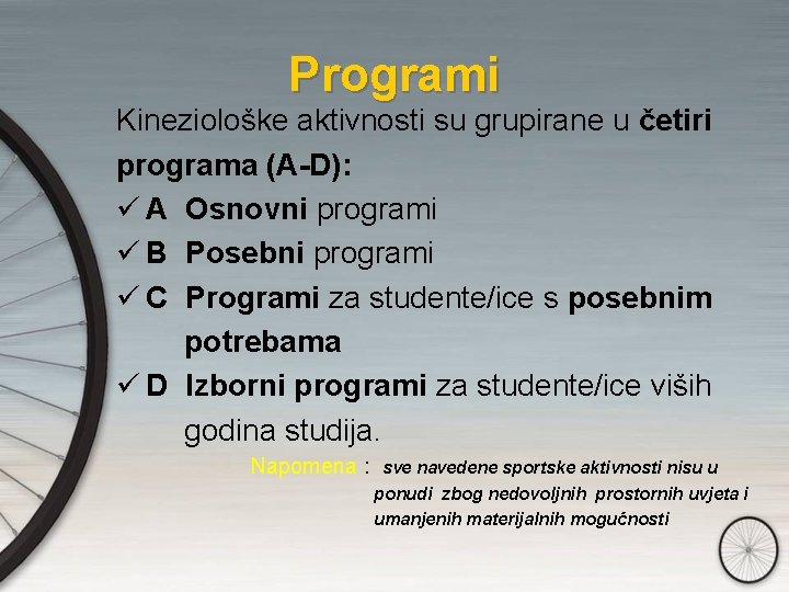 Programi Kineziološke aktivnosti su grupirane u četiri programa (A-D): ü A Osnovni programi ü
