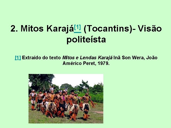 2. Mitos Karajá[1] (Tocantins)- Visão politeísta [1] Extraído do texto Mitos e Lendas Karajá