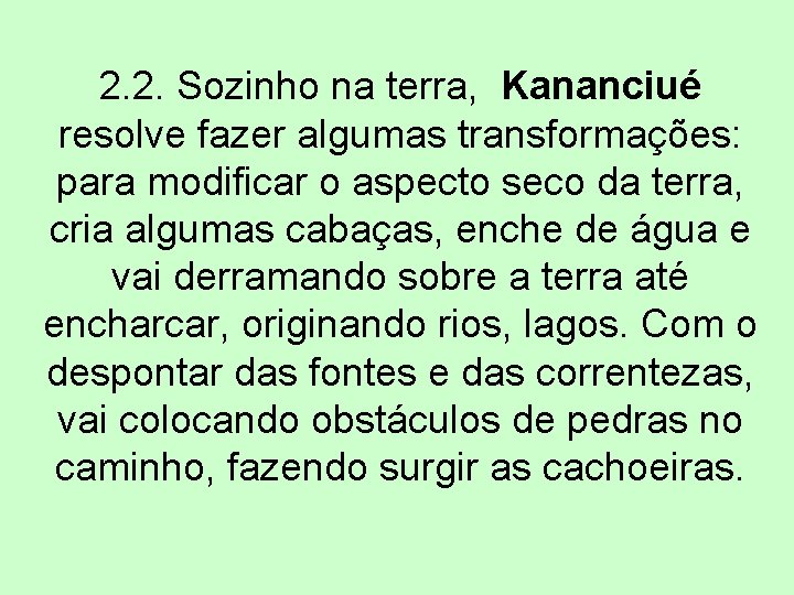 2. 2. Sozinho na terra, Kananciué resolve fazer algumas transformações: para modificar o aspecto