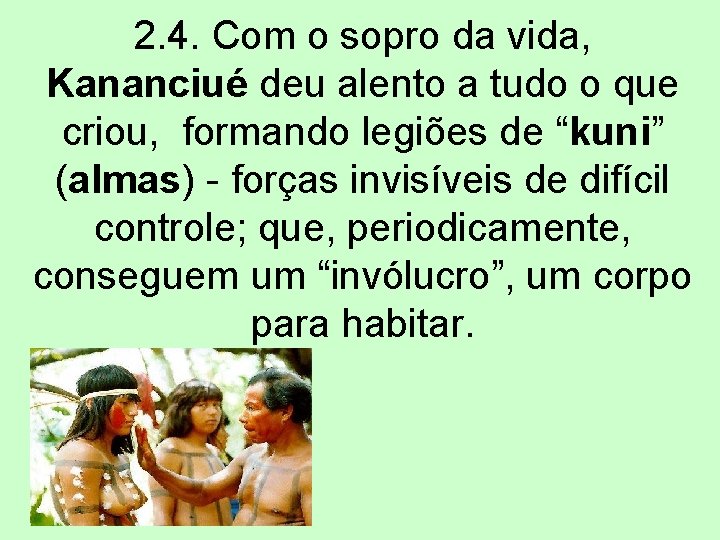 2. 4. Com o sopro da vida, Kananciué deu alento a tudo o que