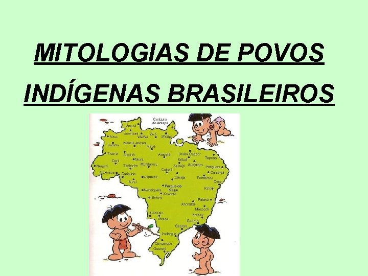 MITOLOGIAS DE POVOS INDÍGENAS BRASILEIROS 