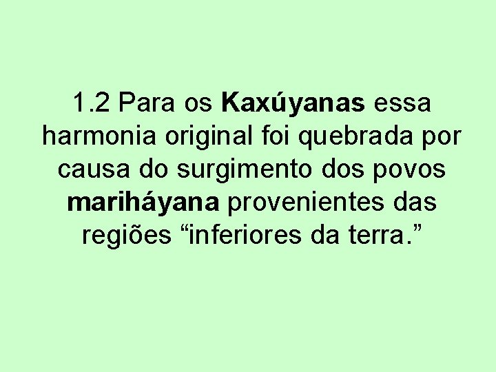 1. 2 Para os Kaxúyanas essa harmonia original foi quebrada por causa do surgimento