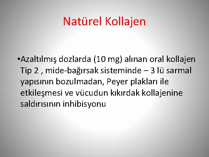Natürel Kollajen • Azaltılmış dozlarda (10 mg) alınan oral kollajen Tip 2 , mide-bağırsak