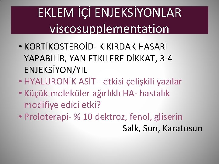 EKLEM İÇİ ENJEKSİYONLAR viscosupplementation • KORTİKOSTEROİD- KIKIRDAK HASARI YAPABİLİR, YAN ETKİLERE DİKKAT, 3 -4