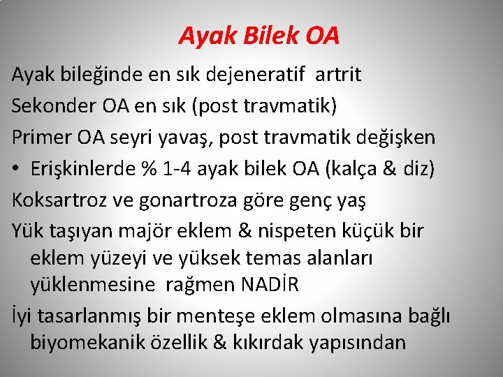 Ayak Bilek OA Ayak bileğinde en sık dejeneratif artrit Sekonder OA en sık (post