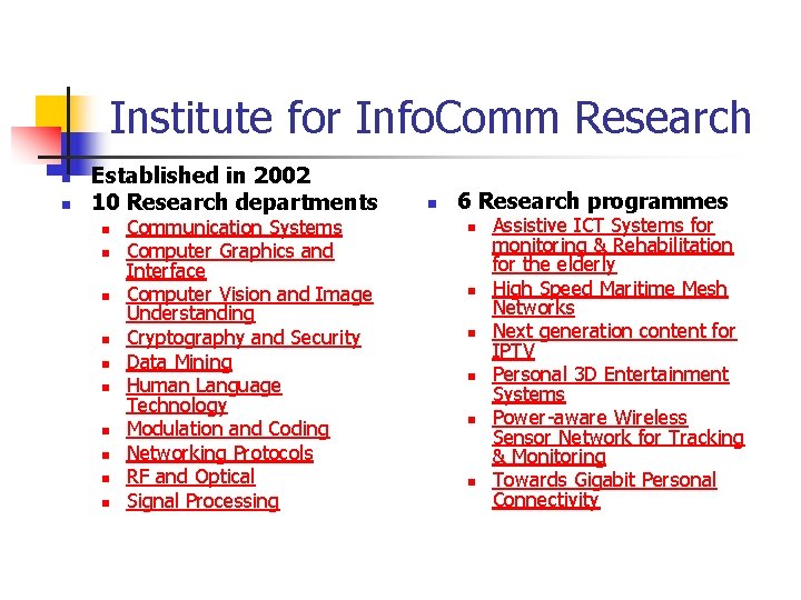Institute for Info. Comm Research n n Established in 2002 10 Research departments n