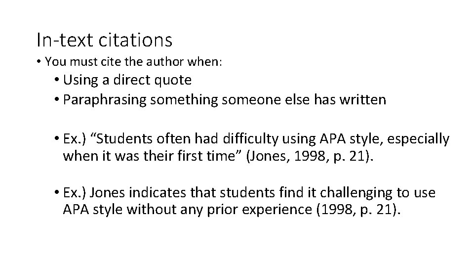 In-text citations • You must cite the author when: • Using a direct quote