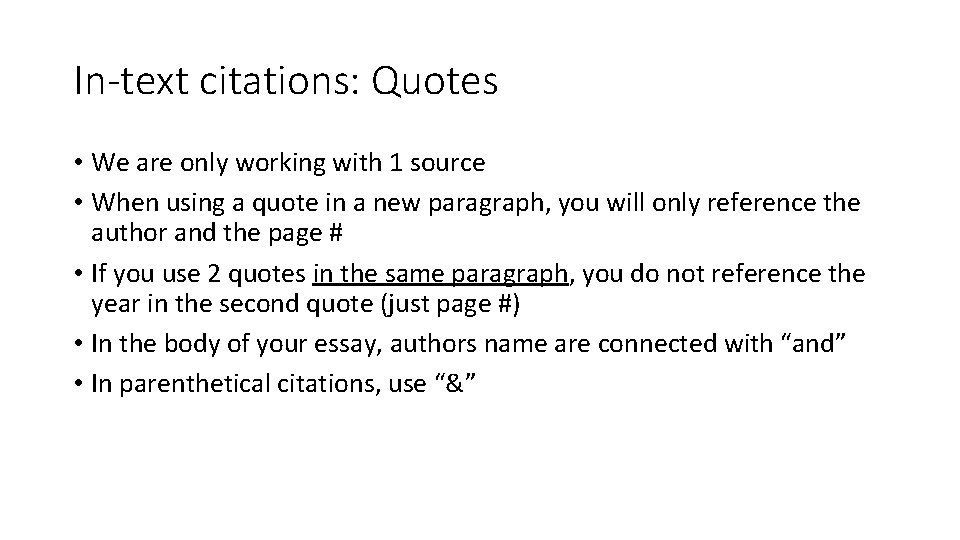 In-text citations: Quotes • We are only working with 1 source • When using