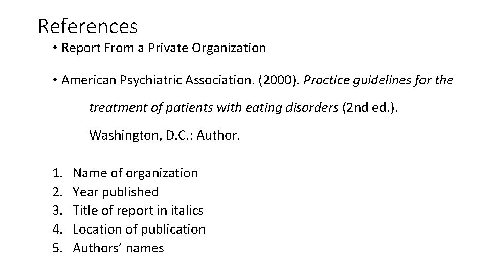 References • Report From a Private Organization • American Psychiatric Association. (2000). Practice guidelines