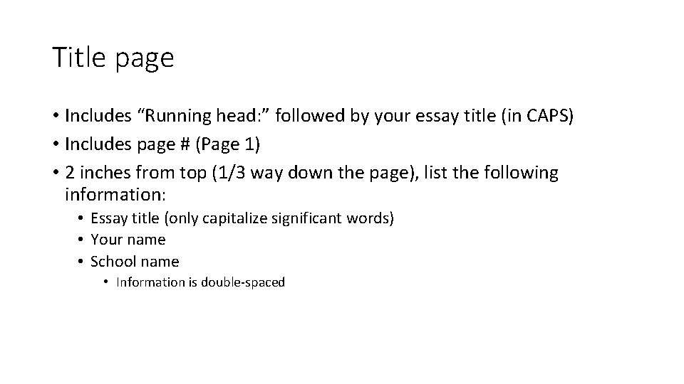 Title page • Includes “Running head: ” followed by your essay title (in CAPS)