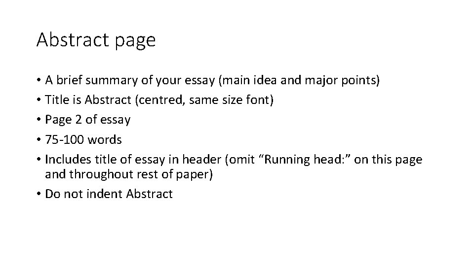 Abstract page • A brief summary of your essay (main idea and major points)