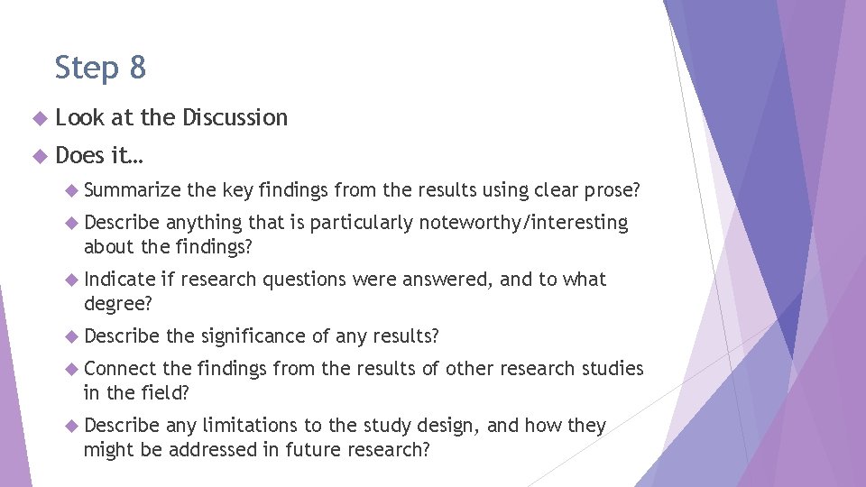 Step 8 Look at the Discussion Does it… Summarize the key findings from the