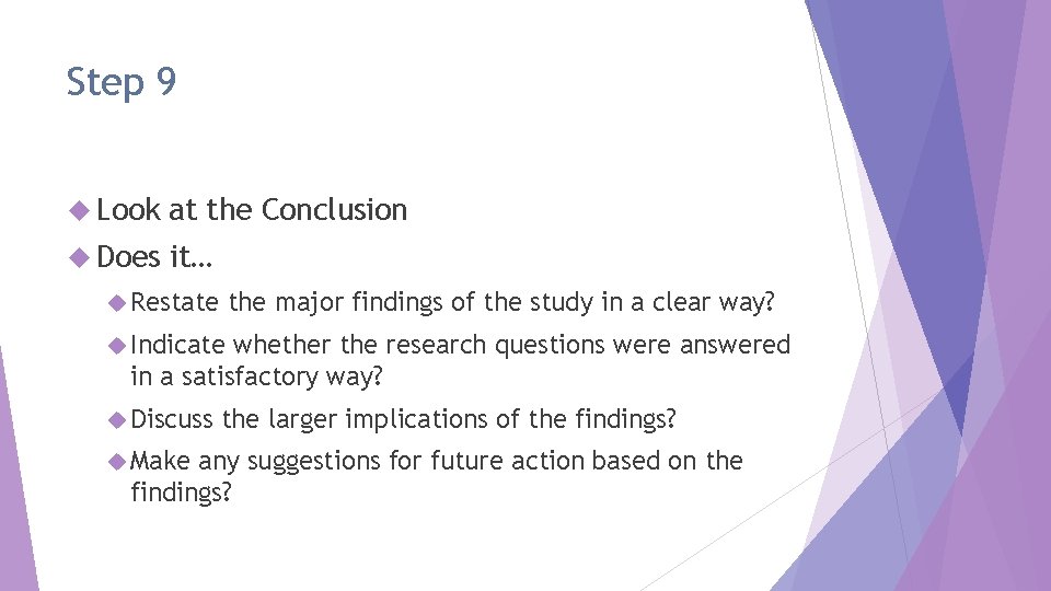 Step 9 Look at the Conclusion Does it… Restate the major findings of the
