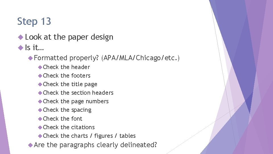 Step 13 Look at the paper design Is it… Formatted Check Check Check Are