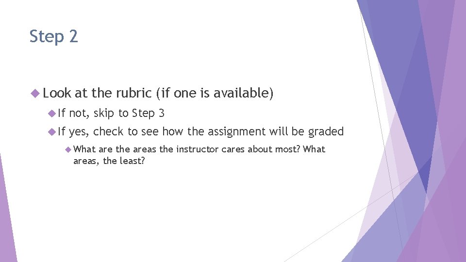 Step 2 Look at the rubric (if one is available) If not, skip to