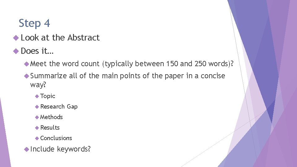 Step 4 Look at the Abstract Does it… Meet the word count (typically between