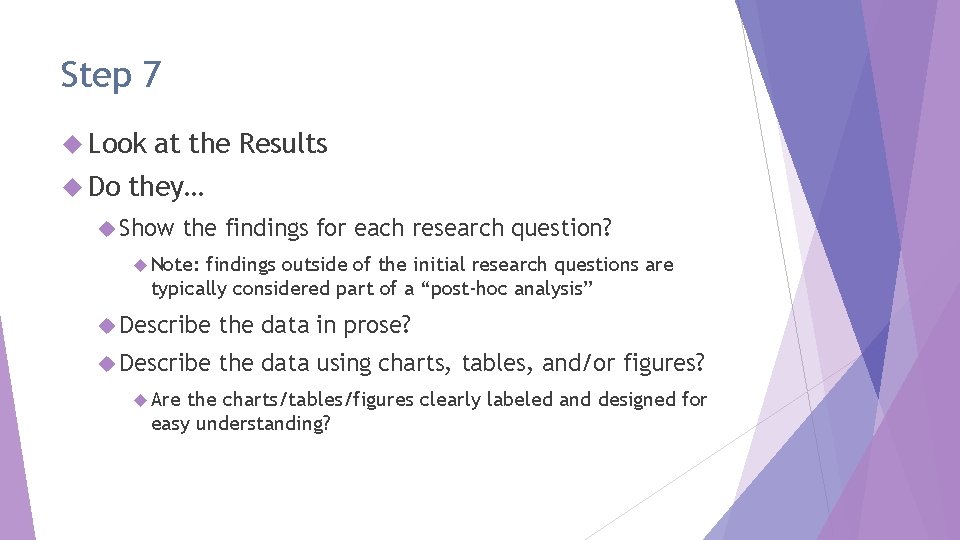 Step 7 Look Do at the Results they… Show the findings for each research