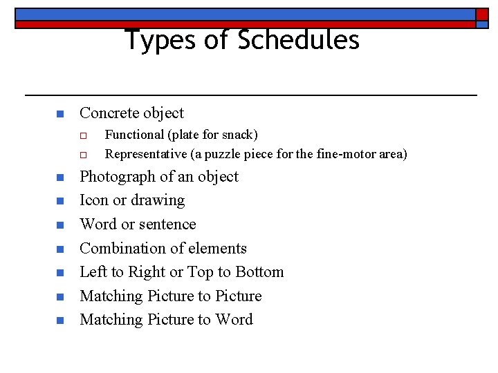 Types of Schedules n Concrete object o o n n n n Functional (plate