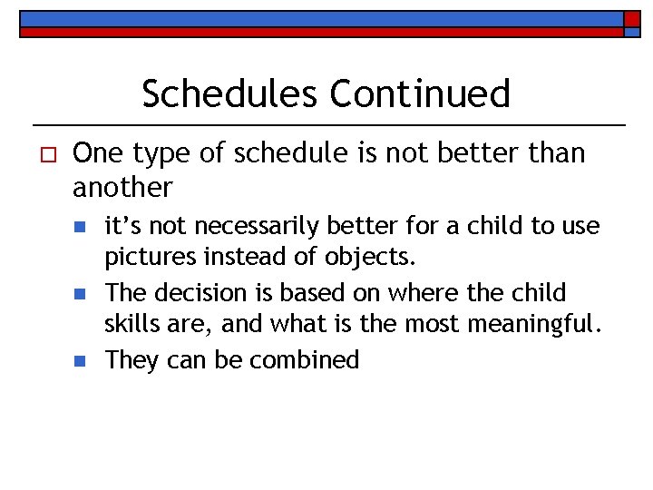 Schedules Continued o One type of schedule is not better than another n n