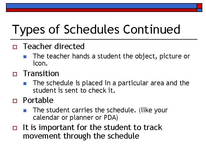 Types of Schedules Continued o Teacher directed n o Transition n o The schedule