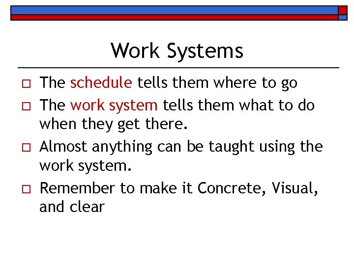 Work Systems o o The schedule tells them where to go The work system