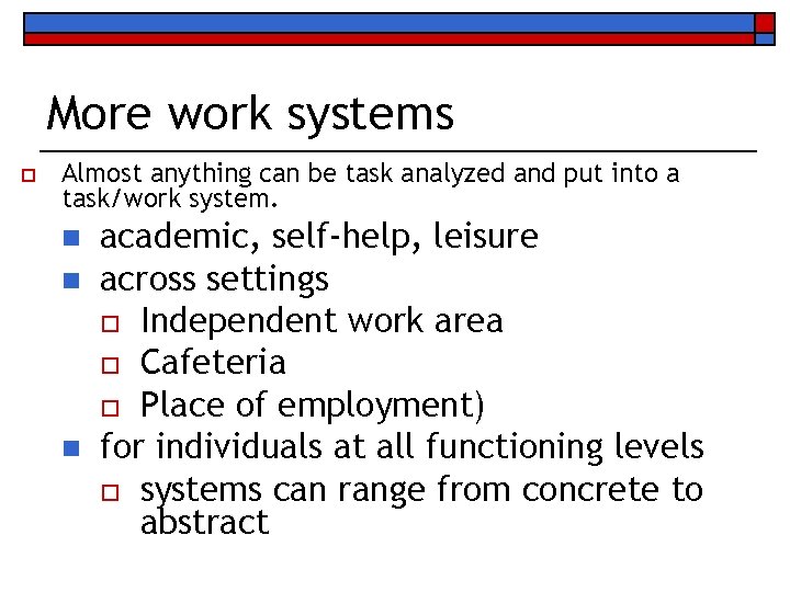 More work systems o Almost anything can be task analyzed and put into a