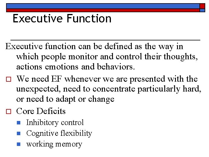 Executive Function Executive function can be defined as the way in which people monitor