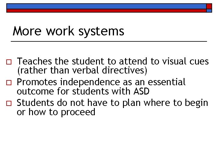 More work systems o o o Teaches the student to attend to visual cues