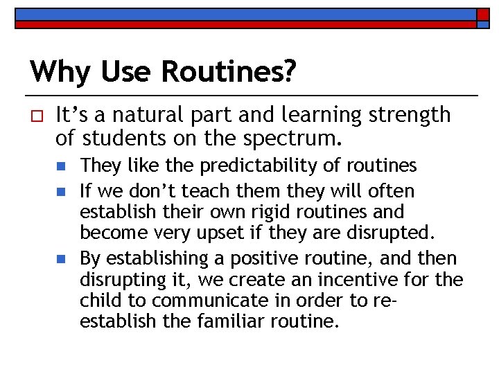 Why Use Routines? o It’s a natural part and learning strength of students on
