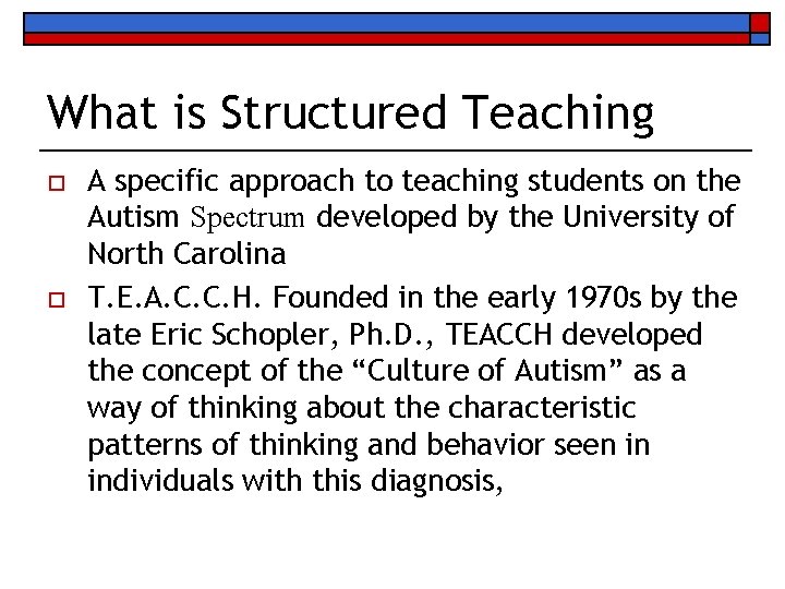 What is Structured Teaching o o A specific approach to teaching students on the