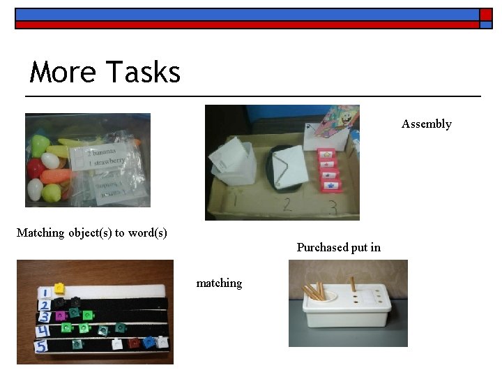 More Tasks Assembly Matching object(s) to word(s) Purchased put in matching 
