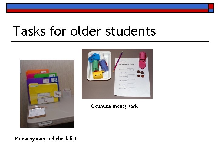 Tasks for older students Counting money task Folder system and check list 