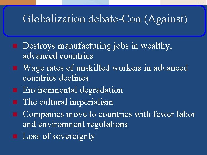 1 -14 Globalization debate-Con (Against) n n n Destroys manufacturing jobs in wealthy, advanced