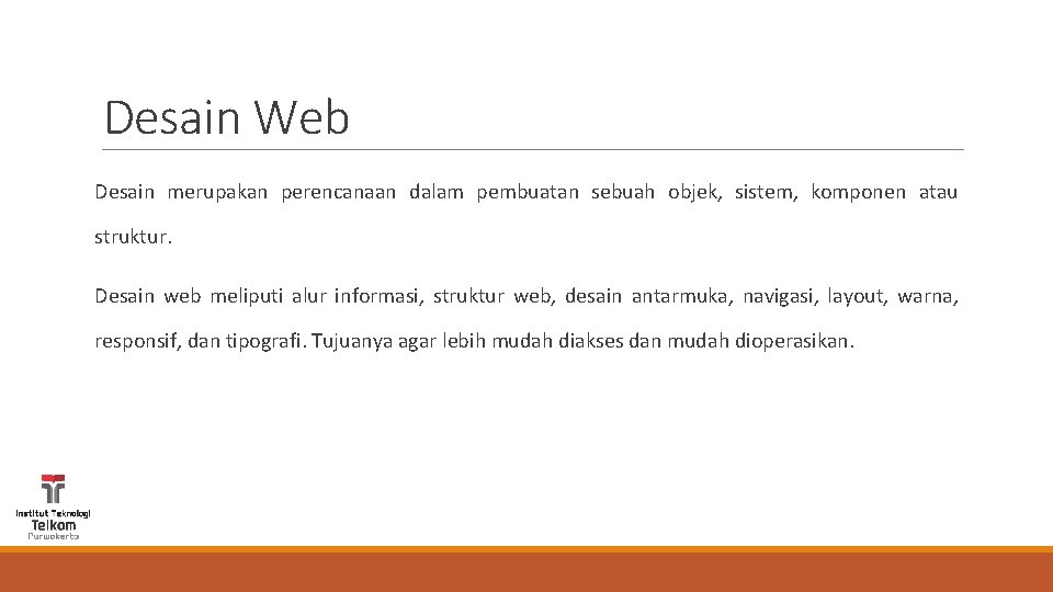 Desain Web Desain merupakan perencanaan dalam pembuatan sebuah objek, sistem, komponen atau struktur. Desain