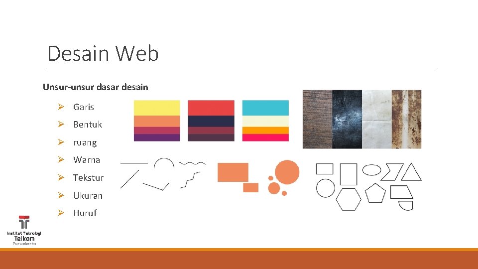 Desain Web Unsur-unsur dasar desain Ø Garis Ø Bentuk Ø ruang Ø Warna Ø
