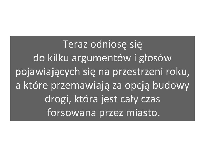 Teraz odniosę się do kilku argumentów i głosów pojawiających się na przestrzeni roku, a