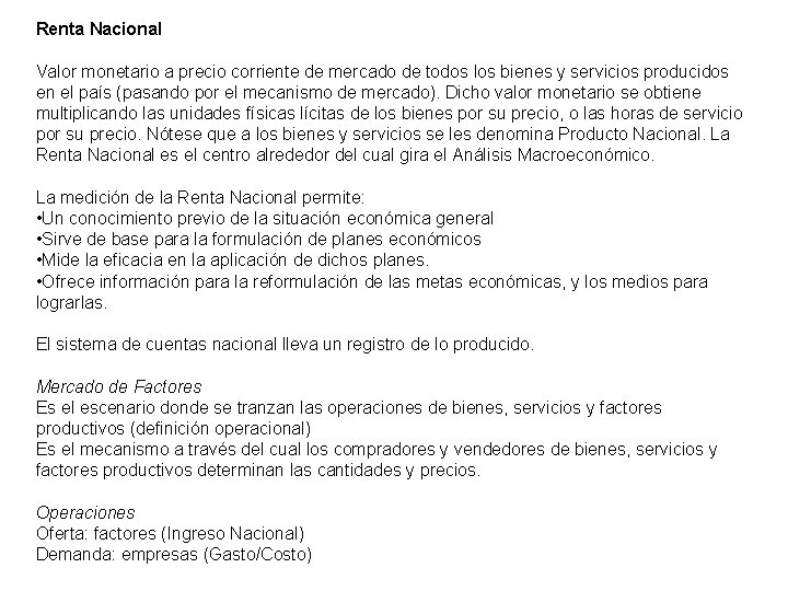 Renta Nacional Valor monetario a precio corriente de mercado de todos los bienes y