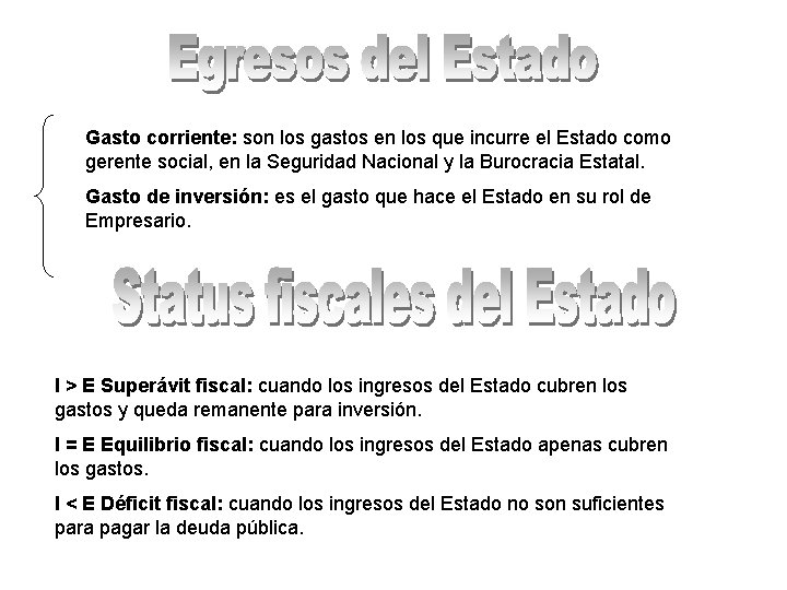 Gasto corriente: son los gastos en los que incurre el Estado como gerente social,