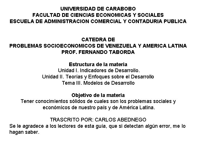 UNIVERSIDAD DE CARABOBO FACULTAD DE CIENCIAS ECONOMICAS Y SOCIALES ESCUELA DE ADMINISTRACION COMERCIAL Y