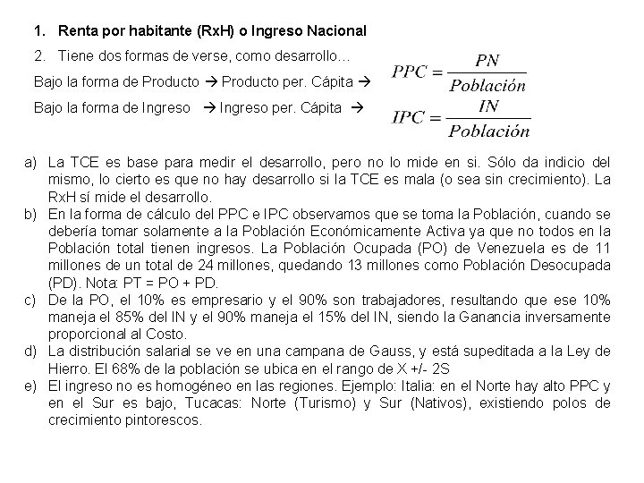 1. Renta por habitante (Rx. H) o Ingreso Nacional 2. Tiene dos formas de