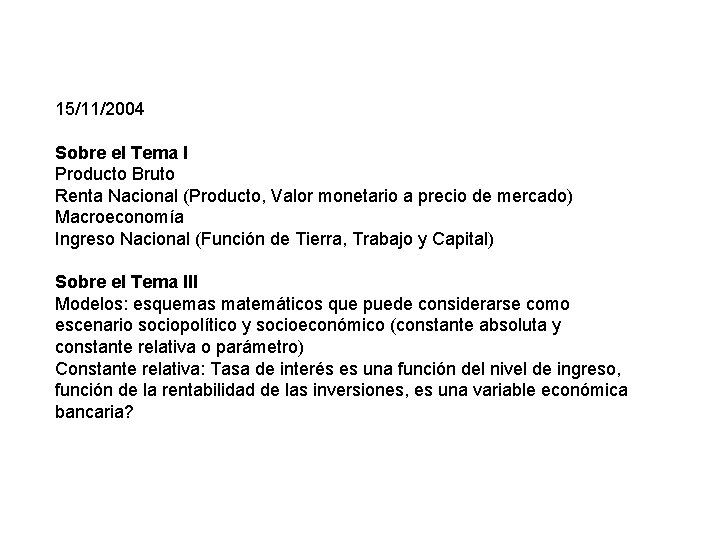 15/11/2004 Sobre el Tema I Producto Bruto Renta Nacional (Producto, Valor monetario a precio