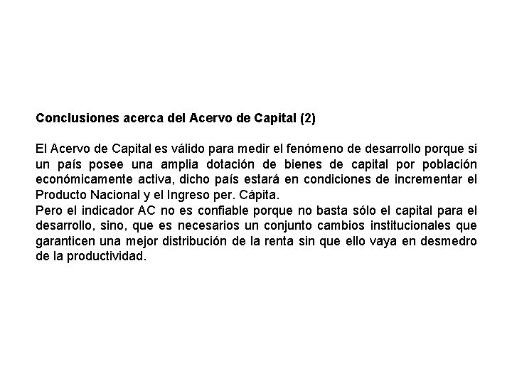 Conclusiones acerca del Acervo de Capital (2) El Acervo de Capital es válido para