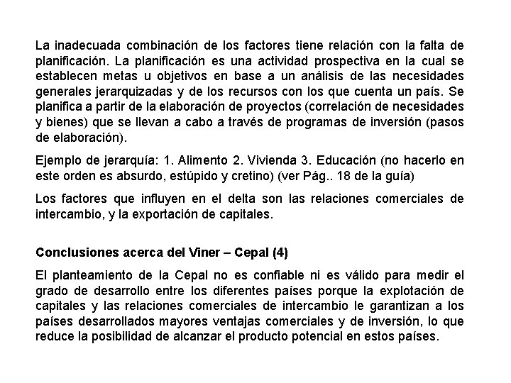 La inadecuada combinación de los factores tiene relación con la falta de planificación. La